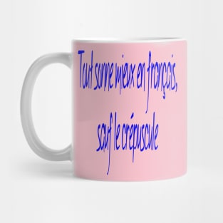 Everything Sounds Better In French, Except Twilight. Mug